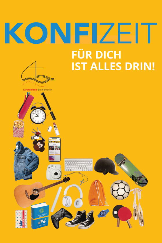 Auf gelbem Hintergrund bilden verschiedene Dinge den Umriss einer Kirche: ein Wecker, eine Jeansjacke, eine Gitarre, ein Reithelm, ein Skateboard und anderes. Darüber steht "Konfizeit - für Dich ist alles drin"