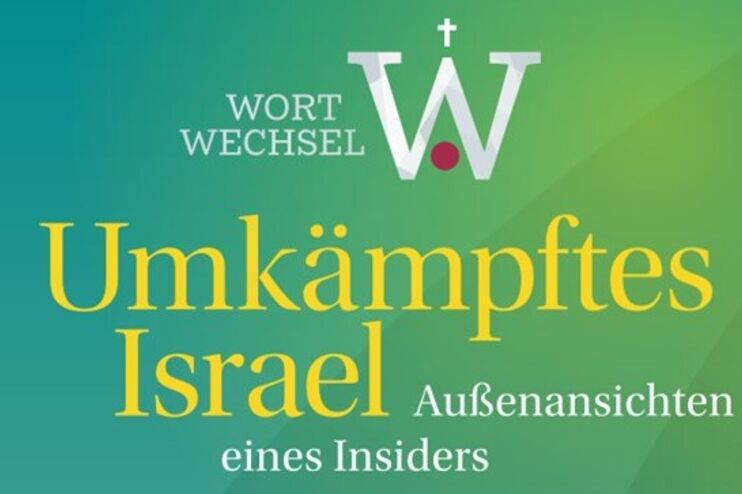 In gelb steht auf grün: Umkämpftes Israel. Und in weiß: Wortwechsel - Außenansichten eines Insiders